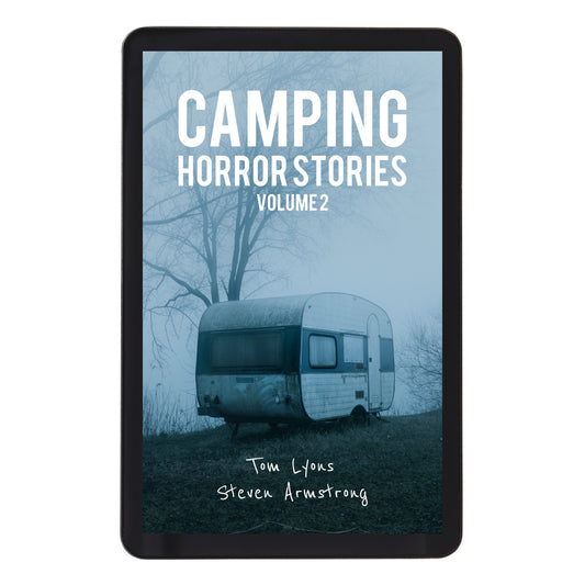 Camping Horror Stories, Volume 2: Strange Encounters with the Unknown