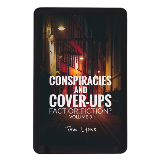 Conspiracies and Cover-Ups: Fact or Fiction? Volume 3