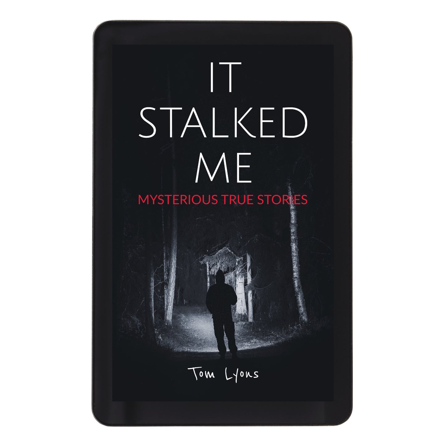 It Stalked Me: Mysterious True Stories