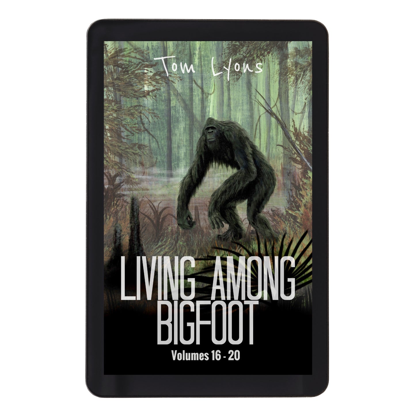 Living Among Bigfoot: Volumes 16-20 (Living Among Bigfoot: Collector's Edition Book 4)