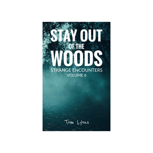 Stay Out of the Woods: Strange Encounters, Volume 6 [Paperback Edition]