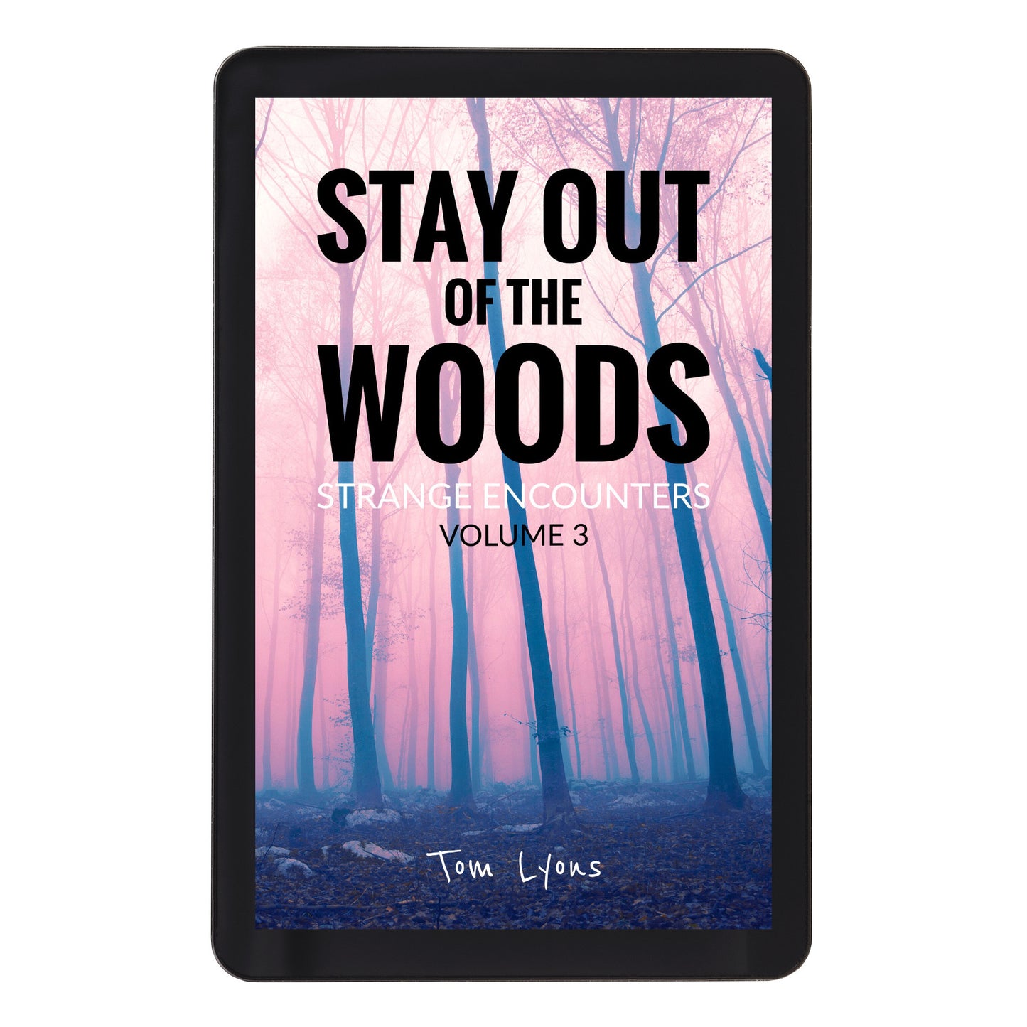 Stay Out of the Woods: Strange Encounters, Volume 3