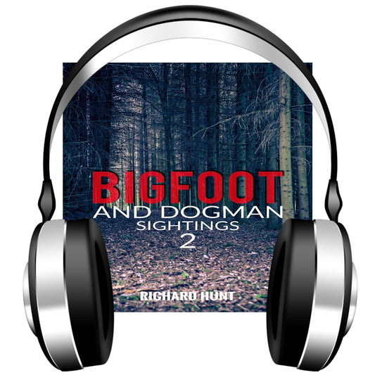 Bigfoot and Dogman Sightings 2 (Audiobook Edition)