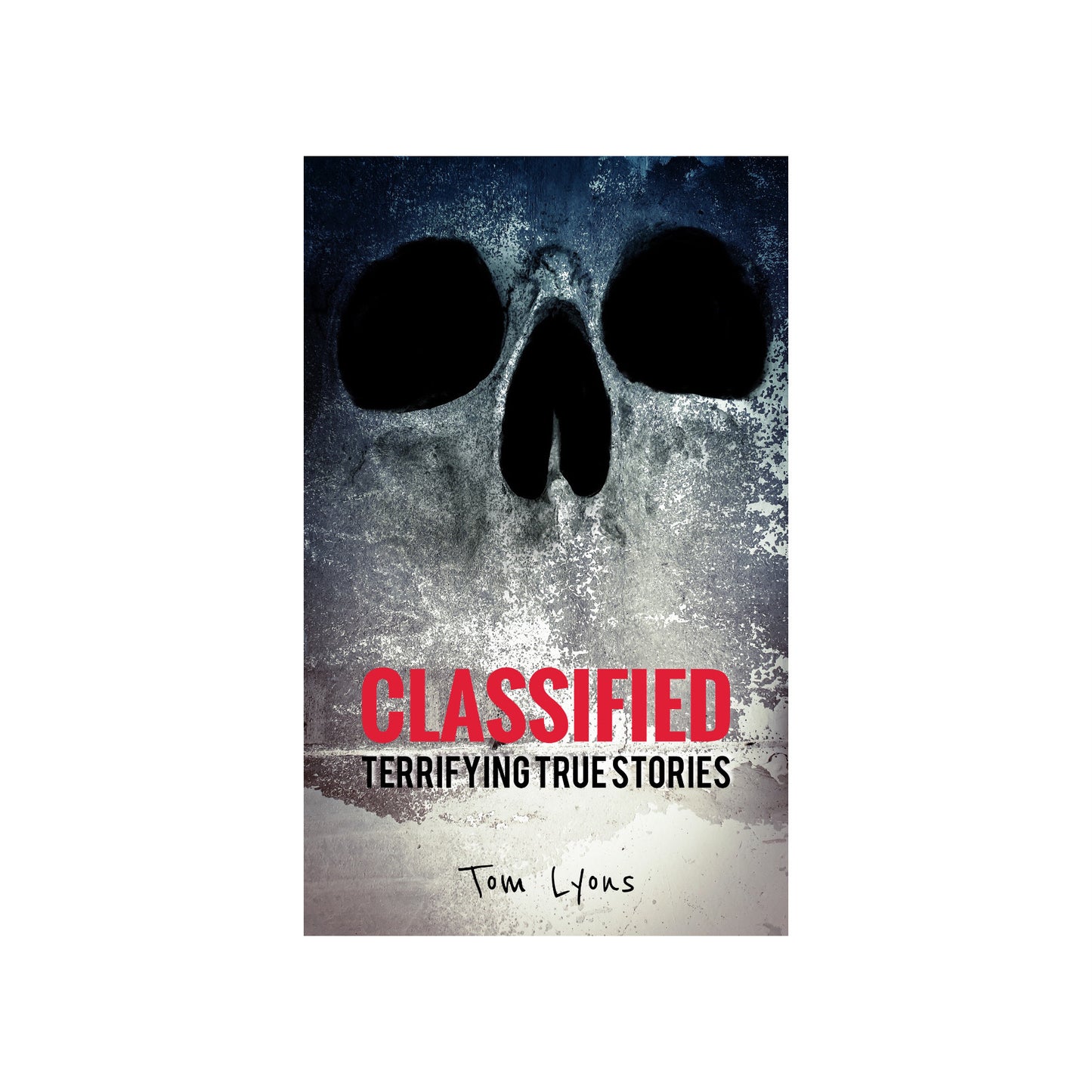 Classified: Terrifying True Stories (Paperback Edition)