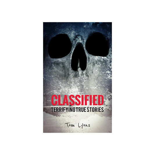 Classified: Terrifying True Stories (Paperback Edition)