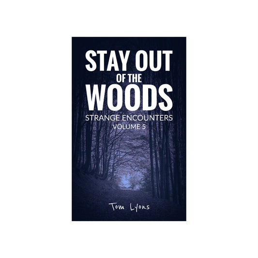 Stay Out of the Woods: Strange Encounters, Volume 5 [Paperback Edition]