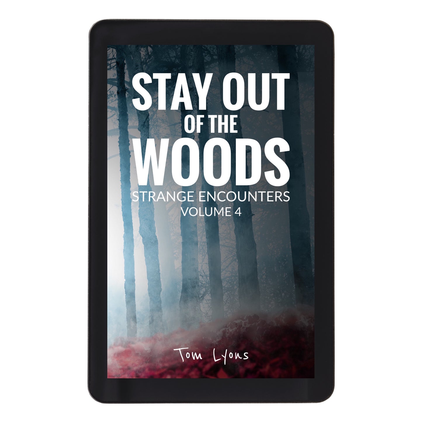 Stay Out of the Woods: Strange Encounters, Volume 4