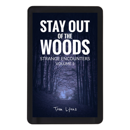 Stay Out of the Woods: Strange Encounters, Volume 5