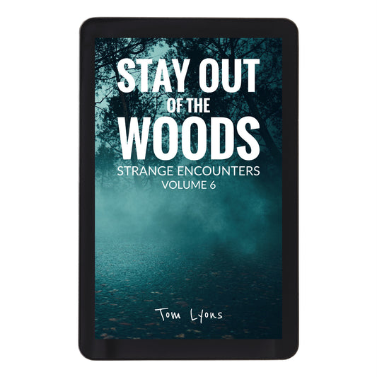 Stay Out of the Woods: Strange Encounters, Volume 6